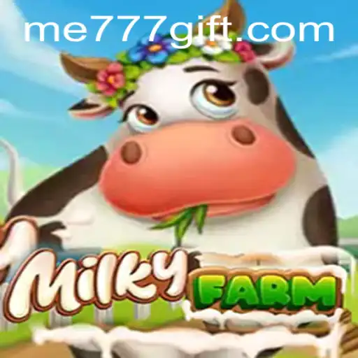 Exploring the Enchanting World of MilkyFarm: A Comprehensive Guide Featuring the Mysterious ME777